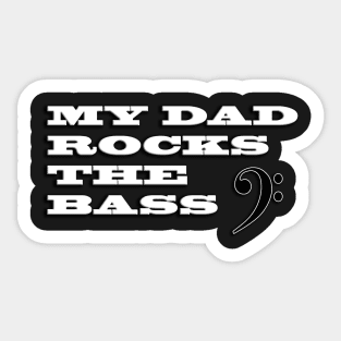 "My Dad Rocks the Bass" Sticker
